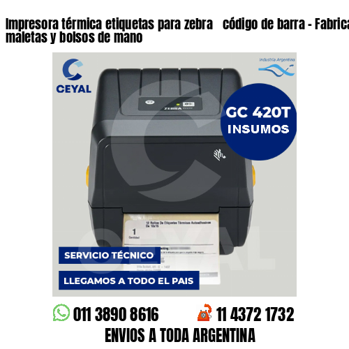 Impresora térmica etiquetas para zebra  código de barra – Fabricación de maletas y bolsos de mano